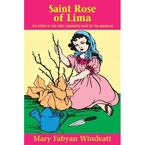 St. Rose of Lima: The Story of the First Canonized Saint of the Americas - Paperback