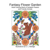 Fantasy Flower Garden: Adult Coloring Book of Fantastic Flowers and Friendly Animals - Paperback