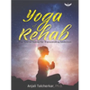 Yoga of Rehab: The Twelve Sutras of Transcending Addiction - Hardcover