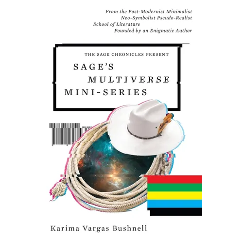 Sage's Multiverse Mini-series: From the Post-Modernist Minimalist Neo-Symbolist Pseudo-Realist School of Literature Founded by an Enigmatic Author - Paperback