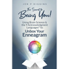 The Secret to Being You!: Using Brain Science and the 9 Acknowledgment Languages(TM) to Unbox Your Enneagram - Paperback