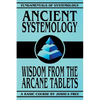 Ancient Systemology: Wisdom of the Arcane Tablets - Paperback