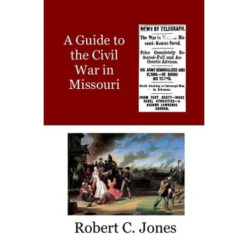 A Guide to the Civil War in Missouri - Paperback