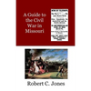 A Guide to the Civil War in Missouri - Paperback