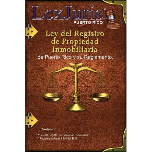 Ley del Registro de la Propiedad Inmobiliaria de Puerto Rico y Reglamento.: Ley Núm. 210 de 8 de diciembre de 2015, según enmendada y su Reglamento. - Paperback