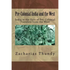Pre-Colonial India and the West: India in the Eyes of Pre-Colonial Travelers from the West - Paperback