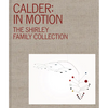 Calder: In Motion: The Shirley Family Collection - Hardcover
