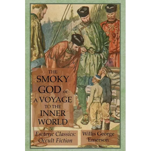 The Smoky God or A Voyage to the Inner World: Esoteric Classics: Occult Fiction - Paperback