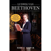 Ludwig Van Beethoven: The Entire Life Story of a Genius Composer (Masters of Classical Music the Biography Facts & Quotes): The Truth about Tonsil Sto - Paperback