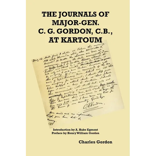 The Journals of Major-Gen. C. G. Gordon, C.B., At Kartoum - Paperback