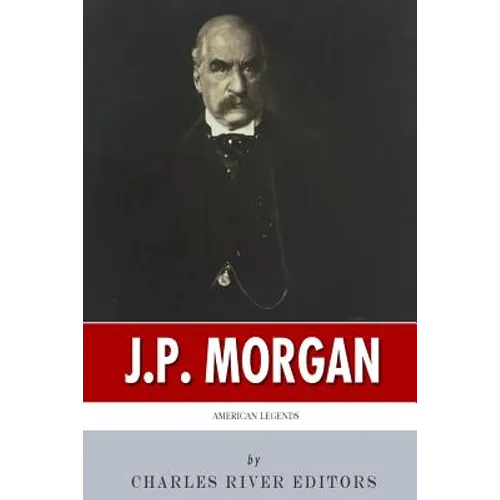 American Legends: The Life of J.P. Morgan - Paperback