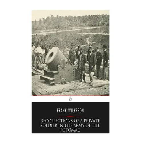 Recollections of A Private Soldier in the Army of the Potomac - Paperback