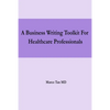 A Business Writing Toolkit For Healthcare Professionals - Paperback