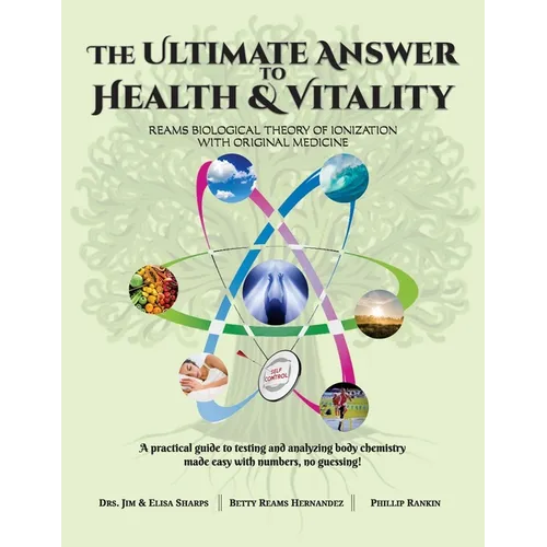 The Ultimate Answer to Health and Vitality: Reams Biological Theory of Ionization (RBTI) with Original Medicine - Paperback