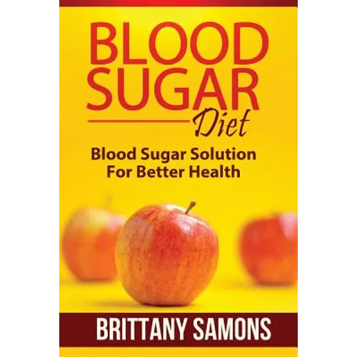 Blood Sugar Diet: Blood Sugar Solution for Better Health - Paperback