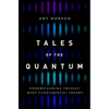 Tales of the Quantum: Understanding Physics' Most Fundamental Theory - Hardcover