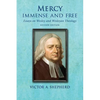 Mercy Immense and Free: Essays in Wesleyan History and Theology - Paperback