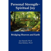 Personal Strength Spiritual Joy: Bridging Heaven and Earth - Paperback