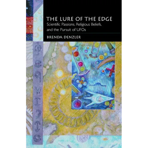 The Lure of the Edge: Scientific Passions, Religious Beliefs, and the Pursuit of UFOs - Paperback