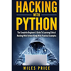 Hacking with Python: The Complete Beginner's Guide to Learning Ethical Hacking with Python Along with Practical Examples - Paperback