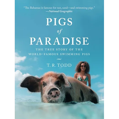 Pigs of Paradise: The True Story of the World-Famous Swimming Pigs - Hardcover