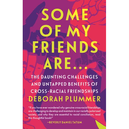 Some of My Friends Are.: The Daunting Challenges and Untapped Benefits of Cross-Racial Friendships - Paperback