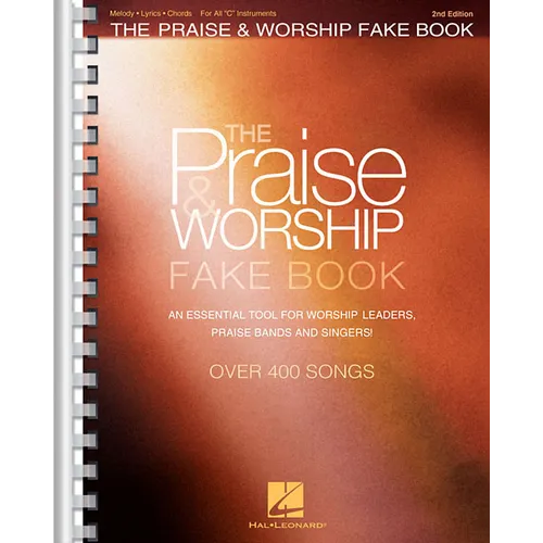 The Praise and Worship Fake Book: 400+ Contemporary and Traditional Songs for C Instruments Sheet Music with Chords, Lyrics and Melodies for Piano, Gu - Paperback