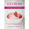 Ice Cream That Everyone Can Scream For: Raw, vegan, gluten-free, soy-free, paleo-friendly frozen sweet treats for the whole family - Paperback