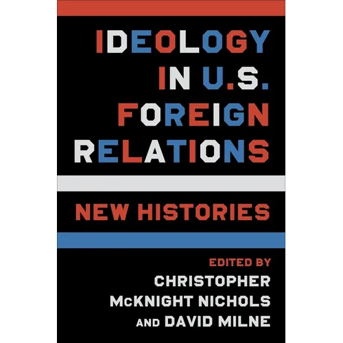 Ideology in U.S. Foreign Relations: New Histories - Paperback
