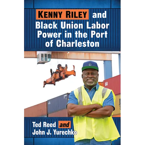 Kenny Riley and Black Union Labor Power in the Port of Charleston - Paperback