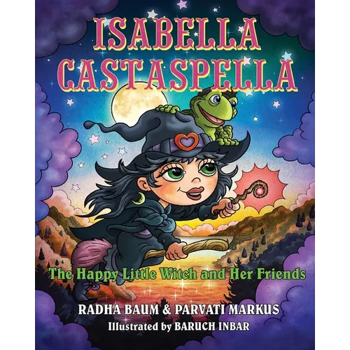 Isabella Castaspella: The Happy Little Witch and Her Friends - Paperback