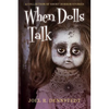 When Dolls Talk: A Collection of Short Horror Stories - Paperback