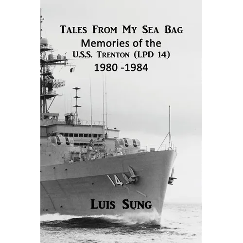 Tale From My Sea Bag: Memories of the U.S.S. Trenton (LPD 14) 1980 - 1984 - Paperback