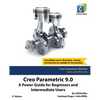 Creo Parametric 9.0: A Power Guide for Beginners and Intermediate Users - Paperback
