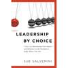 Leadership By Choice: 7 Keys for Maximizing Your Impact and Influence in the Workplace... Right Where You Are - Paperback