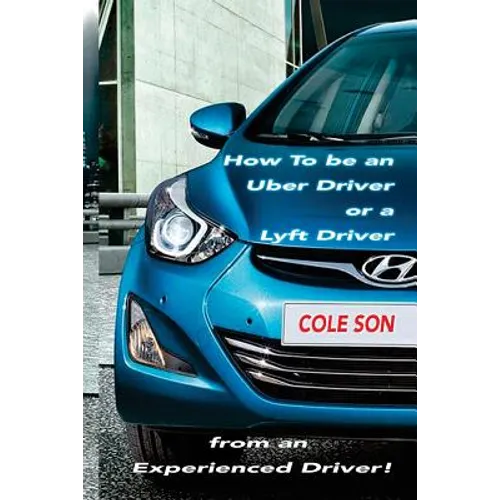 How to be an Uber Driver or a Lyft Driver by Cole Son - Paperback