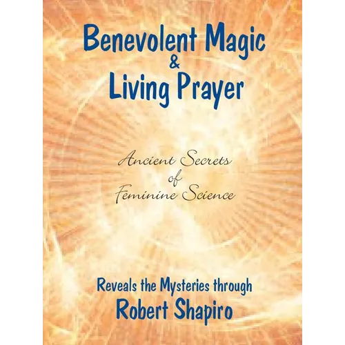 Benevolent Magic and Living Prayer - Paperback