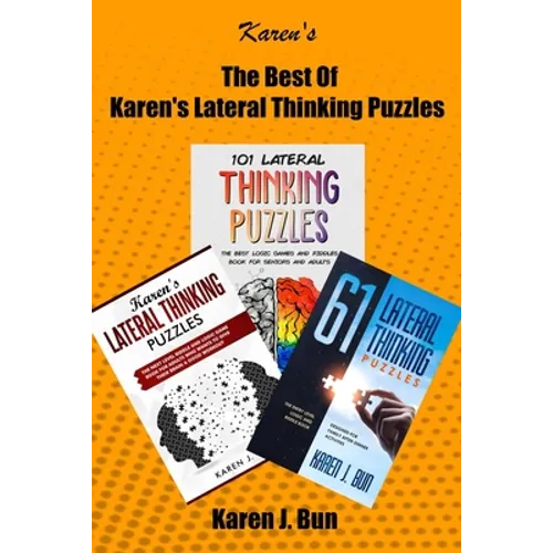 The Best Of Karen's Lateral Thinking Puzzles: 3 Manuscripts In A Book With Logic Games And Riddles For Adults - Paperback