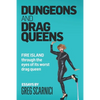 Dungeons and Drag Queens: Fire Island through the eyes of its worst drag queen - Paperback