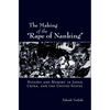 The Making of the Rape of Nanking: History and Memory in Japan, China, and the United States - Paperback