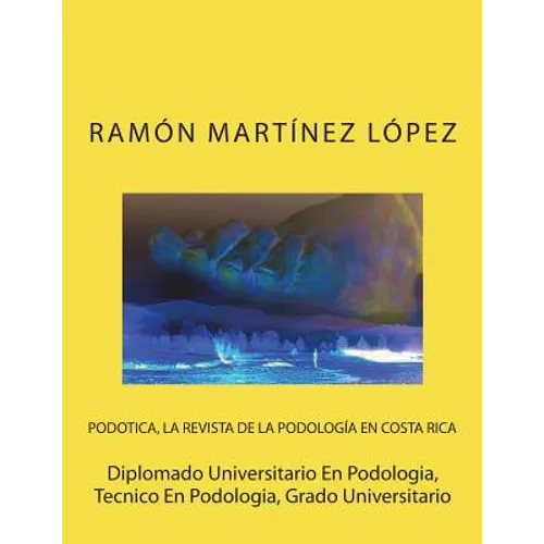 Diplomado Universitario En Podologia, Tecnico En Podologia, Grado Universitario - Paperback
