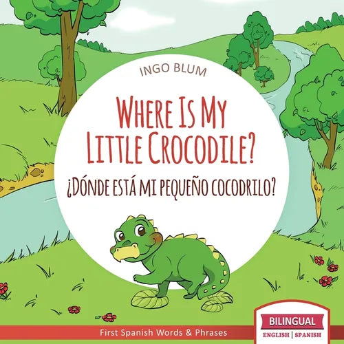 Where Is My Little Crocodile? - ¿Dónde está mi pequeño cocodrilo?: Bilingual Children's Book Spanish English - Paperback