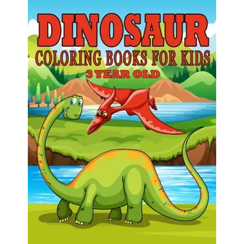 Dinosaur Coloring Books for Kids 3 Year Old: Dinosaur Gifts for Kids - Paperback Coloring to - Paperback