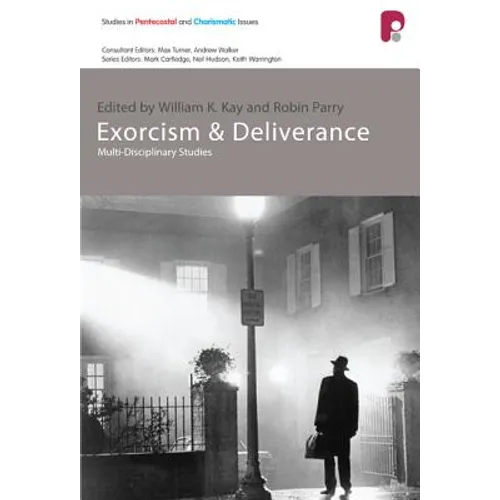 Exorcism and Deliverance: Multi-Disciplinary Studies - Paperback