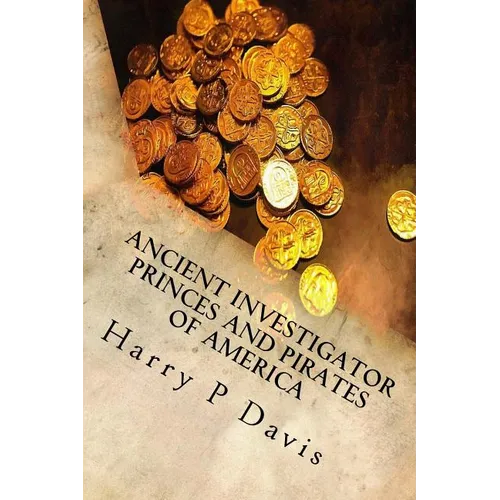 Ancient Investigator: Princes and Pirates of America Revised - Paperback