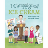 I Campaigned for Ice Cream: A Boy's Quest for Ice Cream Trucks - Paperback