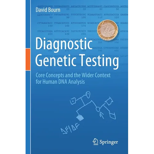 Diagnostic Genetic Testing: Core Concepts and the Wider Context for Human DNA Analysis - Paperback
