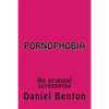 Pornophobia: An original screenplay - Paperback