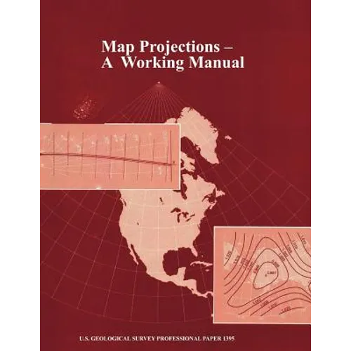 Map Projections: A Working Manual (U.S. Geological Survey Professional Paper 1395) - Paperback