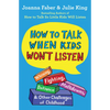 How to Talk When Kids Won't Listen: Whining, Fighting, Meltdowns, Defiance, and Other Challenges of Childhood - Paperback